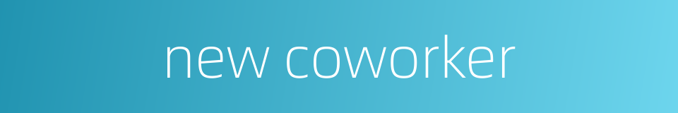 new coworker的同义词