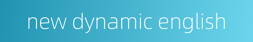 new dynamic english的同义词