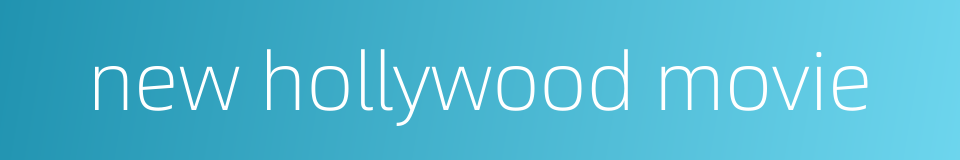 new hollywood movie的同义词
