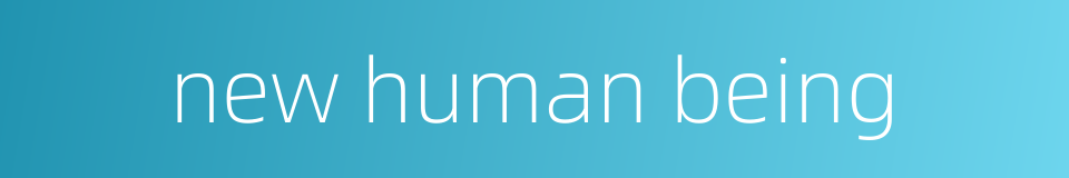 new human being的同义词