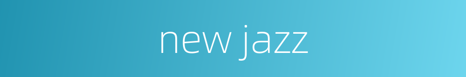 new jazz的同义词