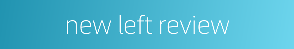new left review的同义词