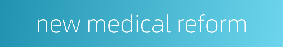new medical reform的同义词