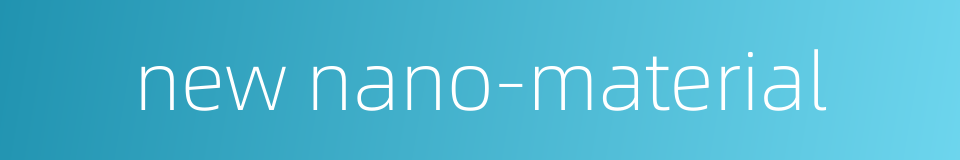 new nano-material的同义词
