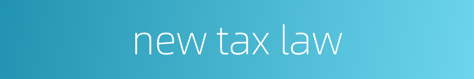 new tax law的同义词
