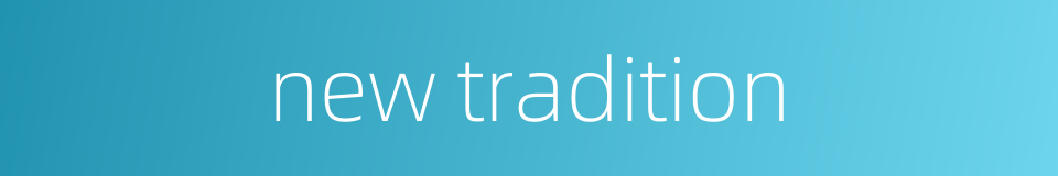 new tradition的同义词