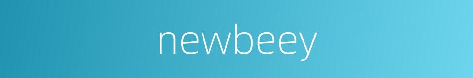 newbeey的同义词