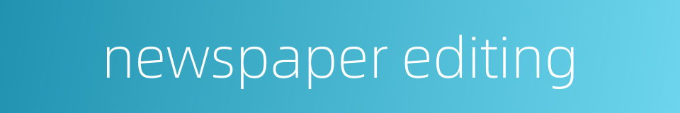 newspaper editing的同义词