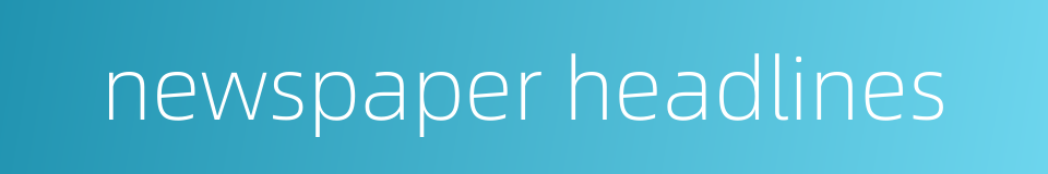 newspaper headlines的同义词