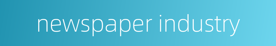 newspaper industry的同义词