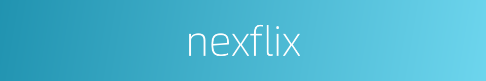 nexflix的同义词