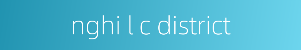 nghi l c district的同义词