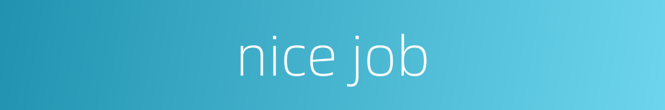 nice job的同义词