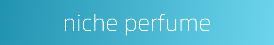 niche perfume的同义词