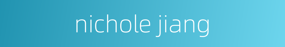 nichole jiang的同义词