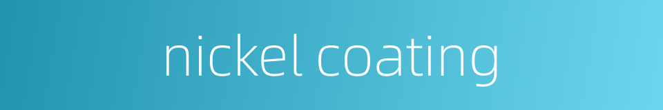 nickel coating的同义词