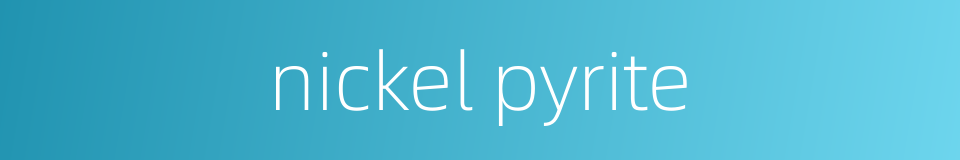 nickel pyrite的同义词
