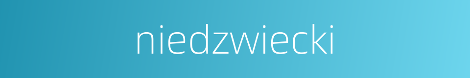niedzwiecki的同义词