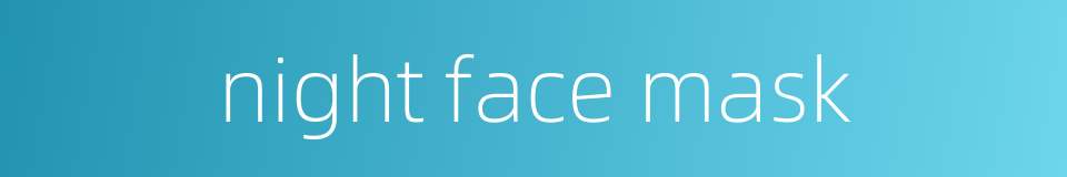 night face mask的同义词