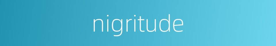 nigritude的同义词