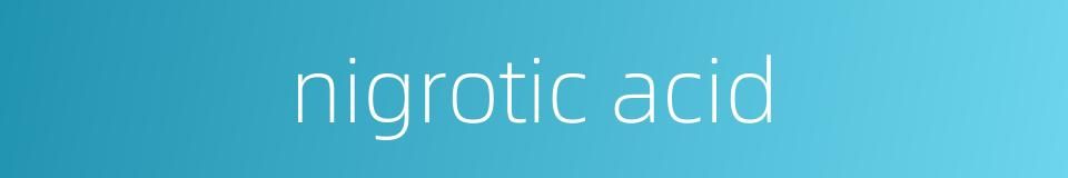 nigrotic acid的同义词
