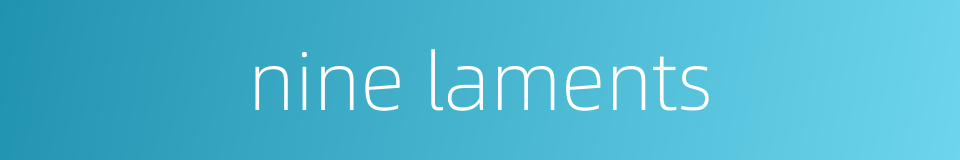 nine laments的同义词