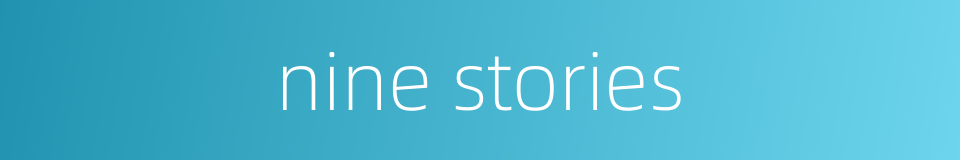 nine stories的同义词