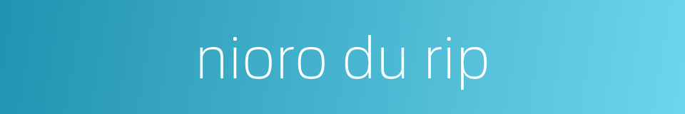 nioro du rip的同义词