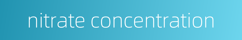 nitrate concentration的同义词