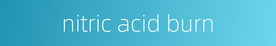 nitric acid burn的同义词