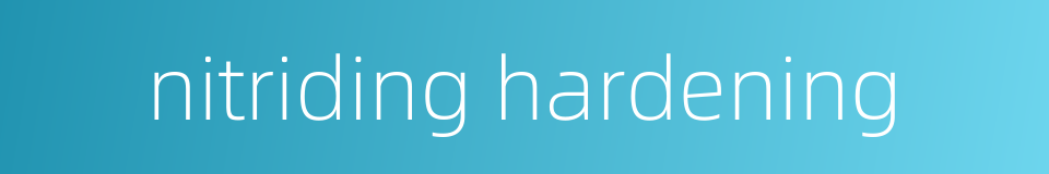 nitriding hardening的同义词