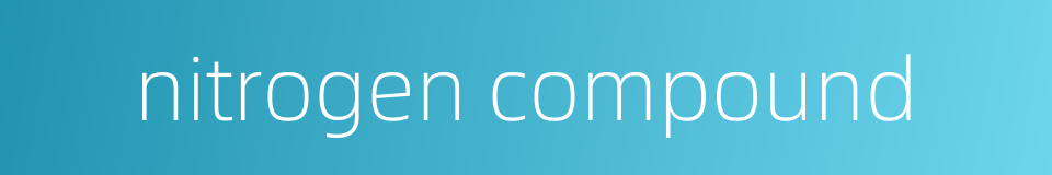 nitrogen compound的同义词