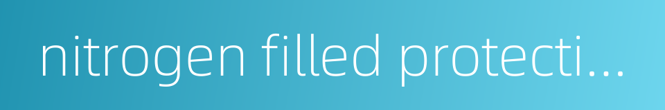 nitrogen filled protection的同义词