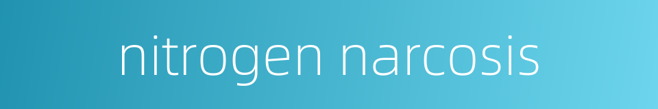 nitrogen narcosis的同义词
