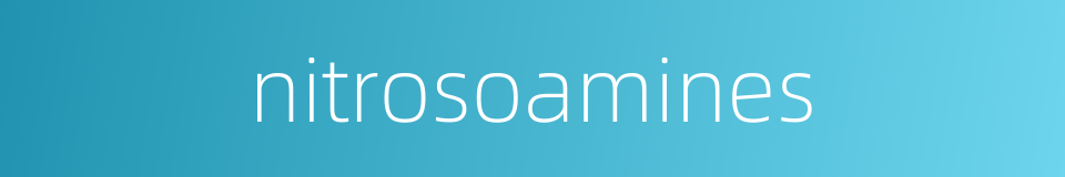 nitrosoamines的同义词