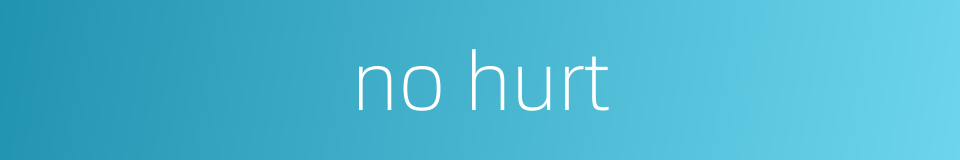 no hurt的同义词