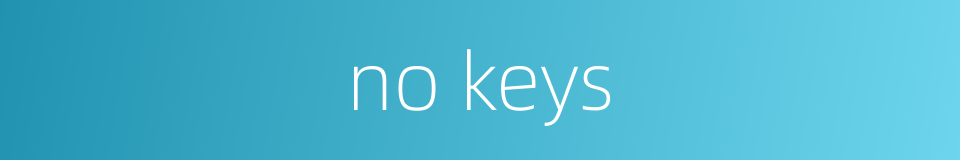 no keys的同义词