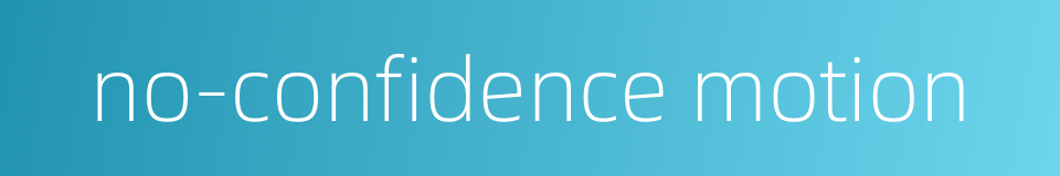 no-confidence motion的同义词