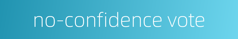 no-confidence vote的同义词