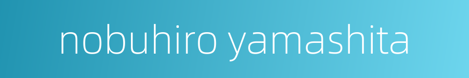 nobuhiro yamashita的同义词