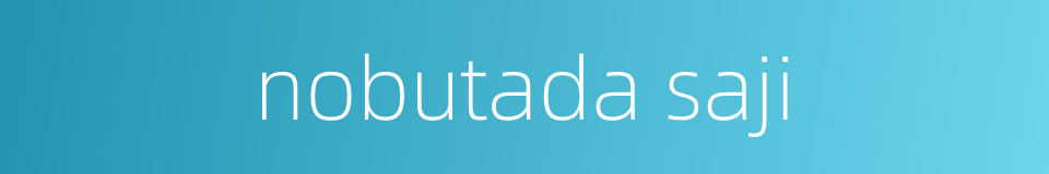 nobutada saji的同义词