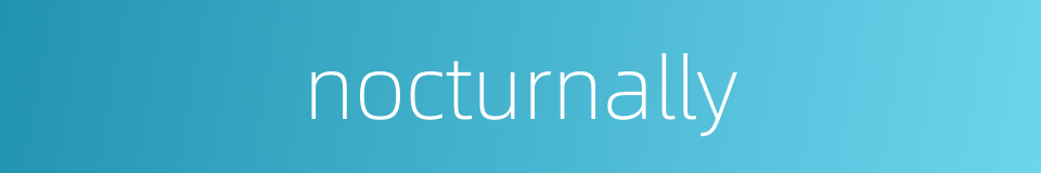 nocturnally的同义词