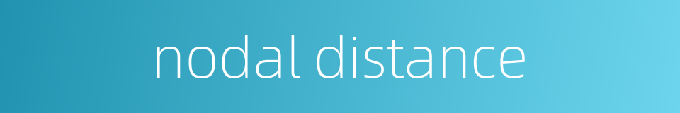 nodal distance的同义词