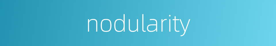 nodularity的同义词