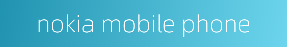 nokia mobile phone的同义词