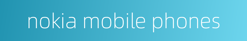 nokia mobile phones的同义词