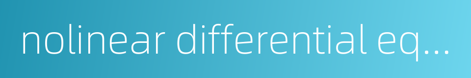 nolinear differential equation的同义词