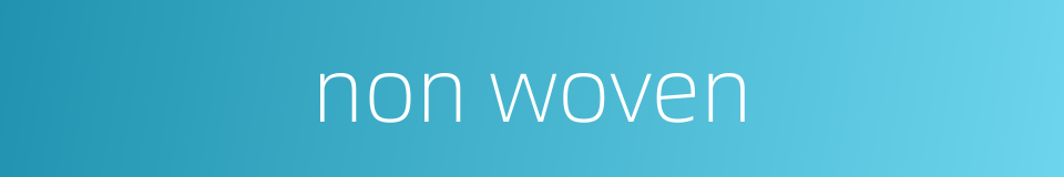 non woven的同义词