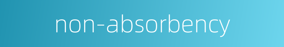 non-absorbency的同义词