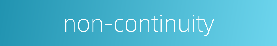 non-continuity的同义词